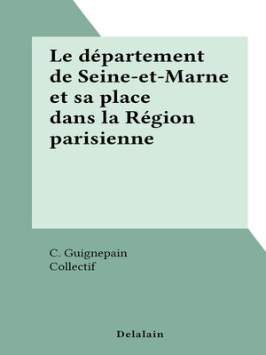 cover image of Le département de Seine-et-Marne et sa place dans la Région parisienne